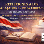 REFLEXIONES A LOS TRABAJADORES DE LA EDUCACIÓN (JUBILADOS Y ACTIVOS) EN TORNO ALAS ELECCIONES PRESIDENCIALES Y DE DIPUTADOS EN COSTA RICA , EL DOMINGO 1 DE FEBRERO 2025.