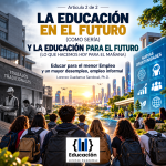 LA EDUCACIÓN EN EL FUTURO (COMO SERÍA) Y LA EDUCACIÓN PARA EL FUTURO ( LO QUE HACEMOS HOY PARA EL MAÑANA).